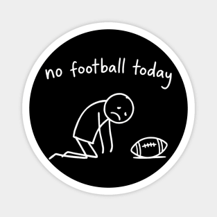 No Football Today Disappointed Sports Fan Magnet